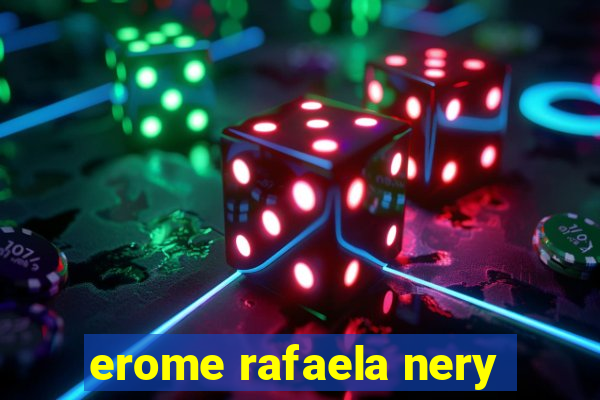 erome rafaela nery