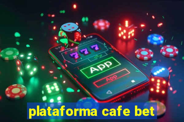 plataforma cafe bet