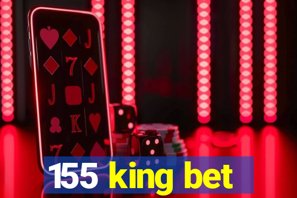 155 king bet