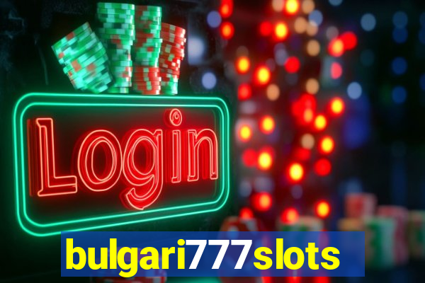 bulgari777slots.com