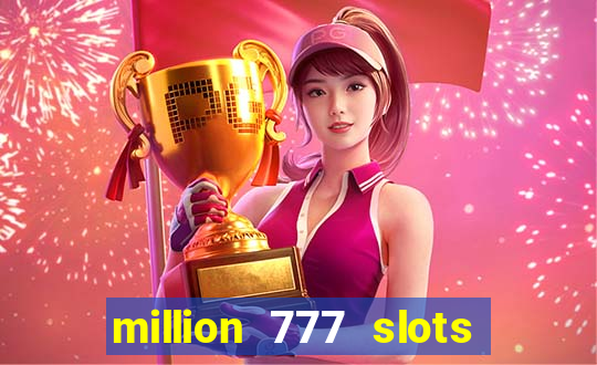 million 777 slots paga mesmo