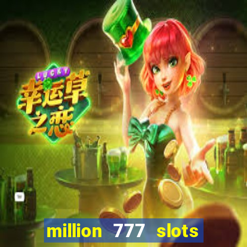 million 777 slots paga mesmo