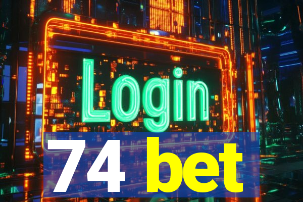 74 bet