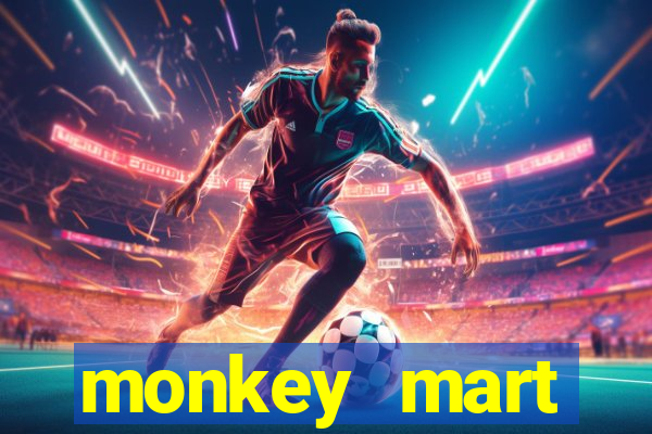 monkey mart dinheiro infinito