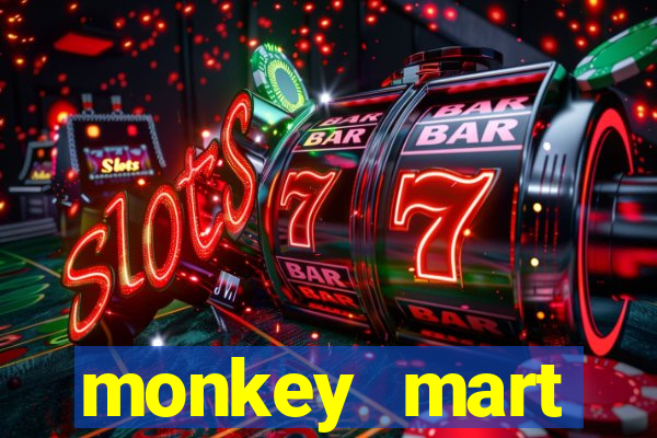 monkey mart dinheiro infinito