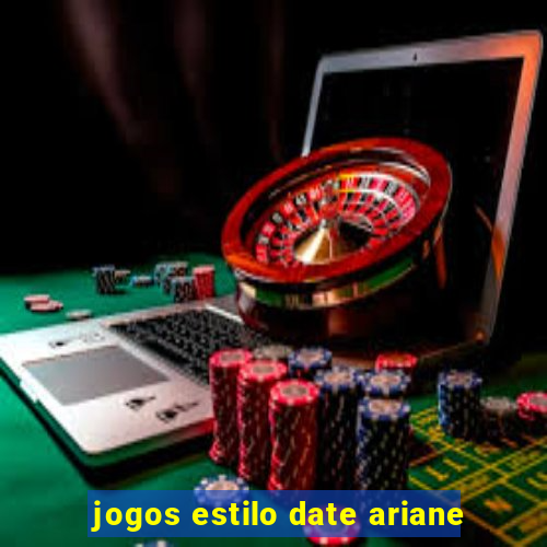 jogos estilo date ariane