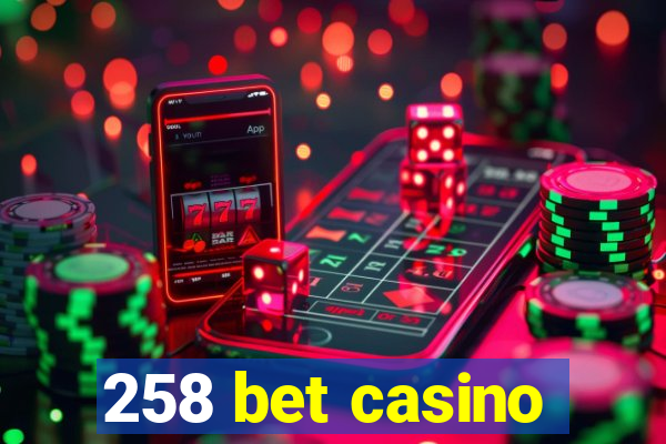 258 bet casino