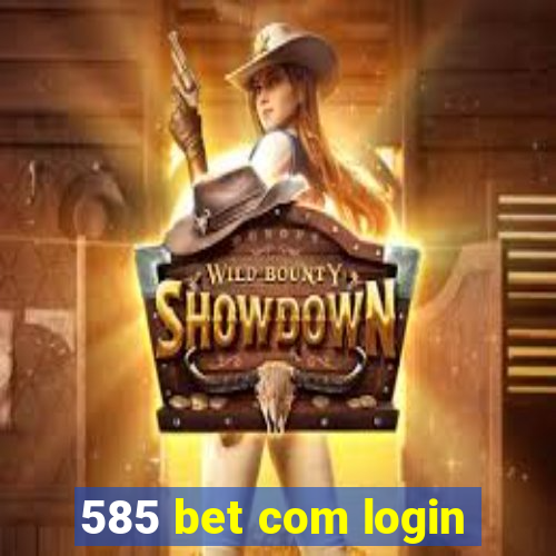 585 bet com login