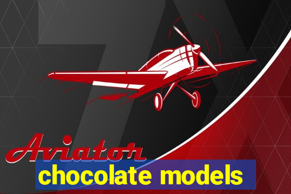 chocolate models