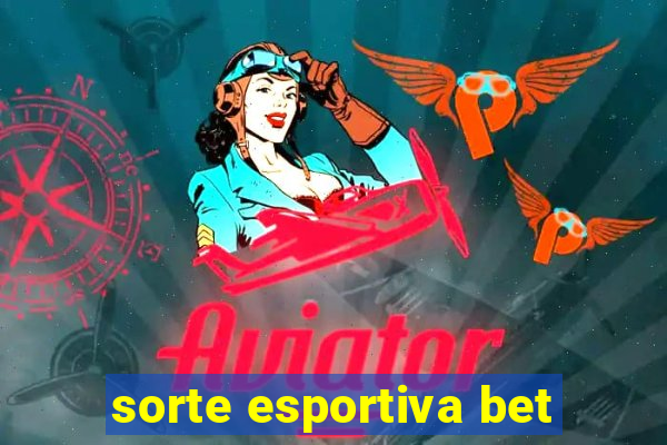 sorte esportiva bet