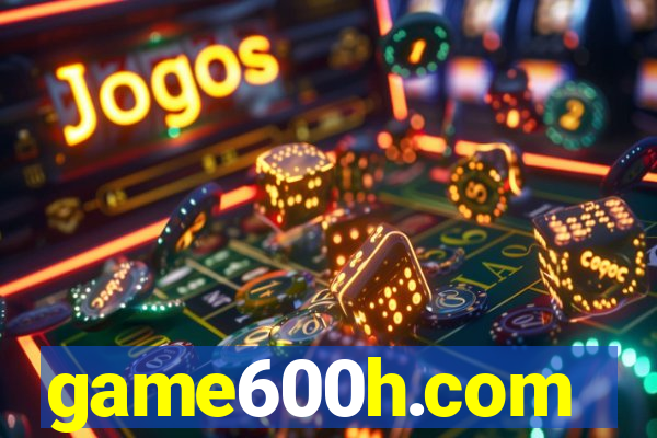 game600h.com