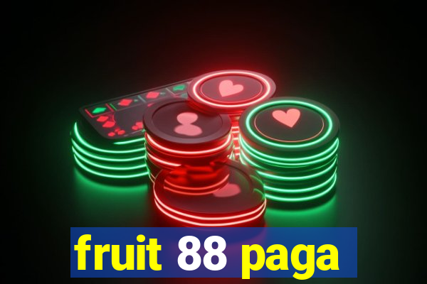 fruit 88 paga