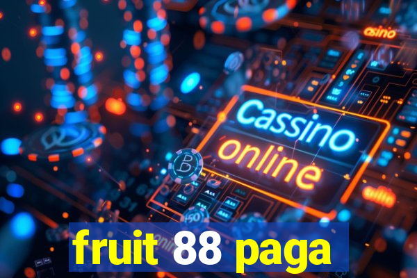 fruit 88 paga