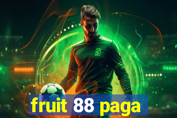 fruit 88 paga