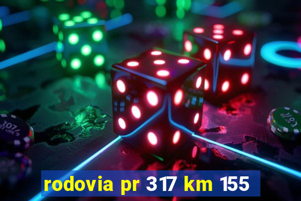 rodovia pr 317 km 155