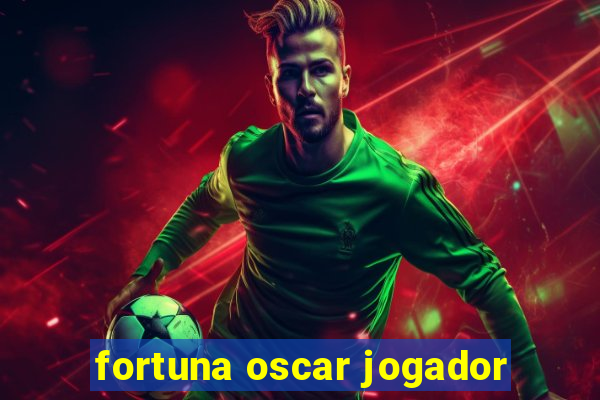 fortuna oscar jogador