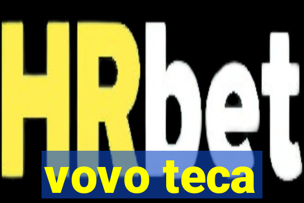 vovo teca