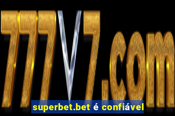 superbet.bet é confiável