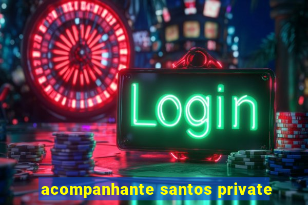 acompanhante santos private