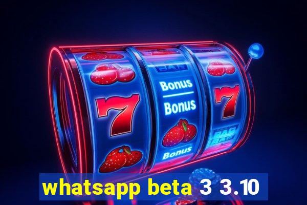 whatsapp beta 3 3.10