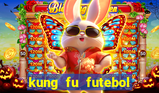 kung fu futebol clube filme completo dublado