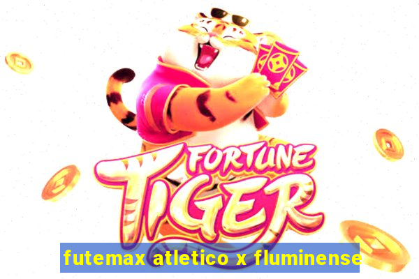 futemax atletico x fluminense