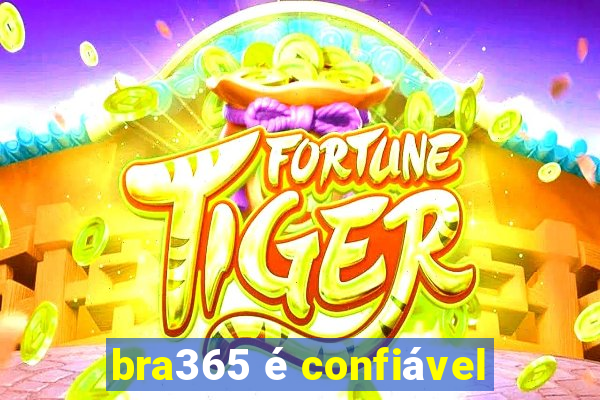 bra365 é confiável