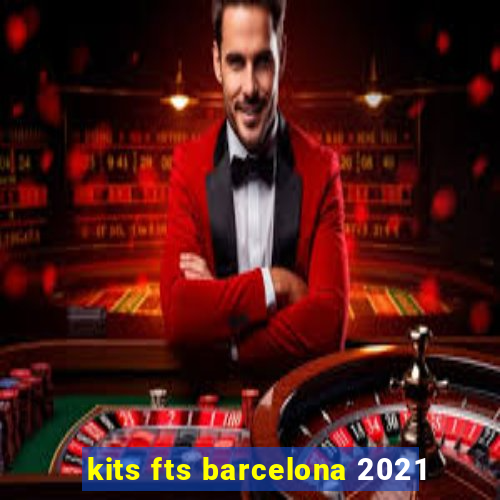 kits fts barcelona 2021