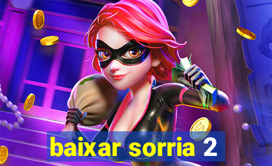 baixar sorria 2