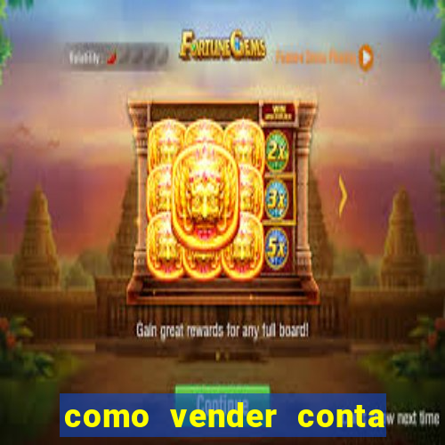 como vender conta de jogo