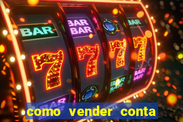 como vender conta de jogo