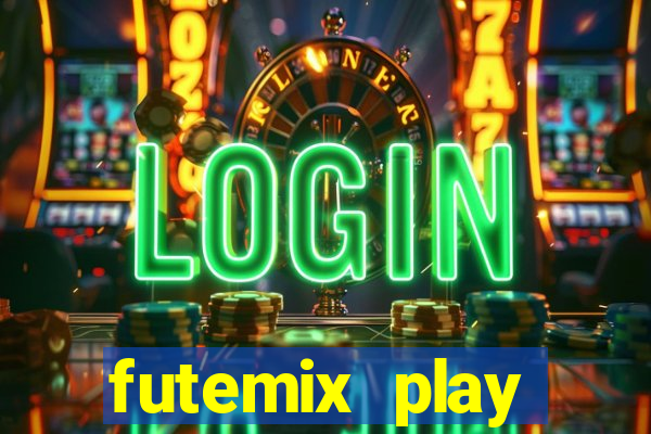 futemix play futebol ao vivo