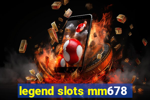 legend slots mm678