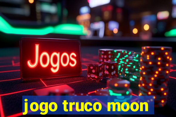 jogo truco moon