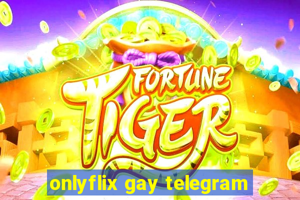 onlyflix gay telegram