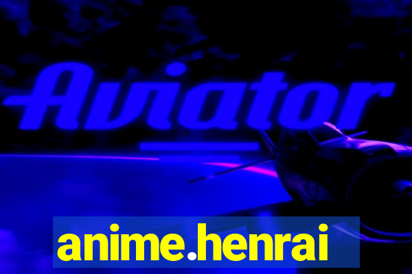 anime.henrai