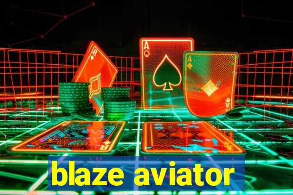 blaze aviator