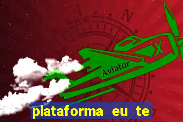 plataforma eu te amo pg