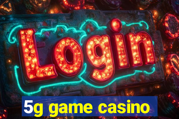 5g game casino