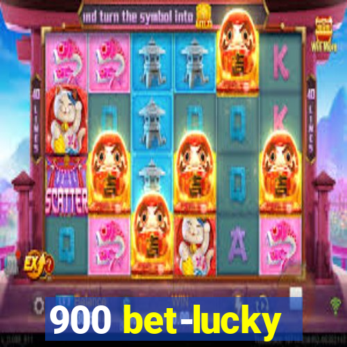 900 bet-lucky