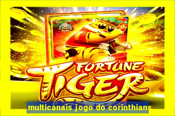 multicanais jogo do corinthians