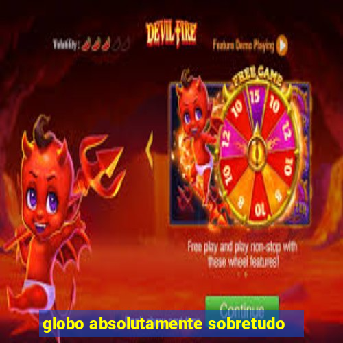 globo absolutamente sobretudo