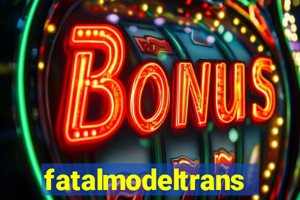 fatalmodeltransex