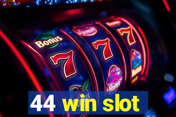 44 win slot