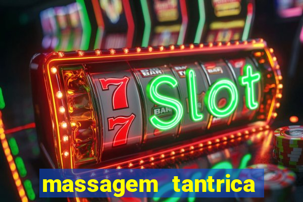 massagem tantrica zona leste