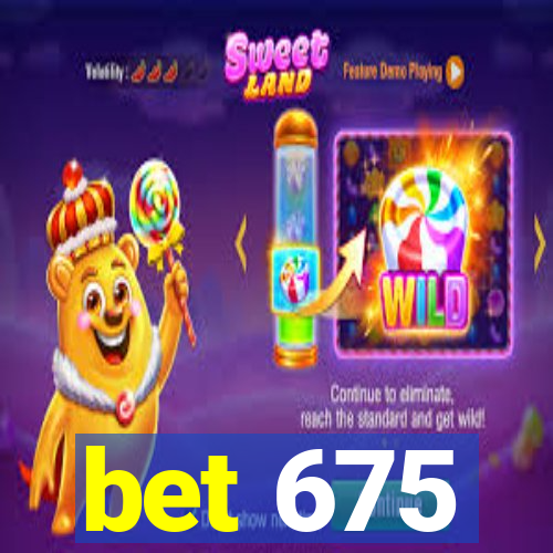 bet 675