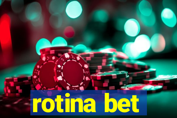 rotina bet