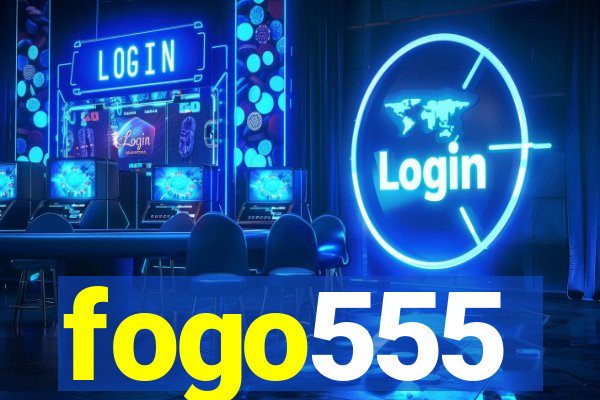 fogo555