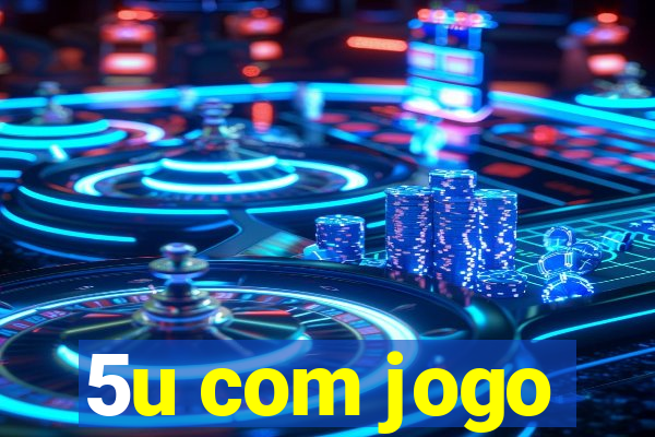 5u com jogo