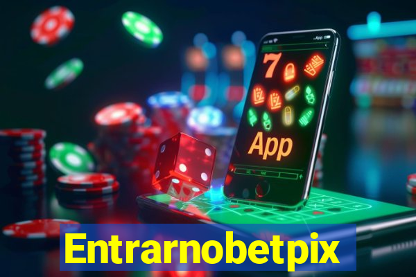 Entrarnobetpix